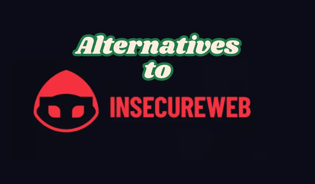 InsecureWeb Alternatives